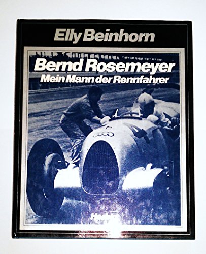 Bernd Rosemeyer. - Mein Mann der Rennfahrer - Elly Beinhorn