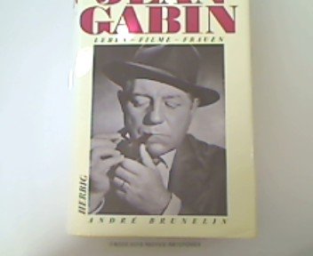 Jean Gabin, Sein Leben - seine Filme - seine Frauen, Mit 57 Fotos, Aus dem Französischen von Klaus Budzinski, - Brunelin, André