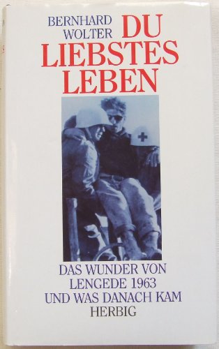 Imagen de archivo de Du liebstes Leben. Das Wunder von Lengede 1963 und was danach kam a la venta por medimops