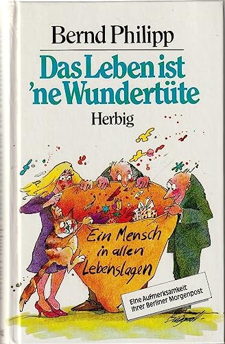 Das Leben ist 'ne Wundertüte. Ein Mensch in allen Lebenslagen