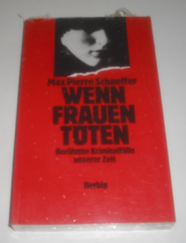 Beispielbild fr Wenn Frauen tten: Berhmte Kriminalflle unserer Zeit zum Verkauf von medimops