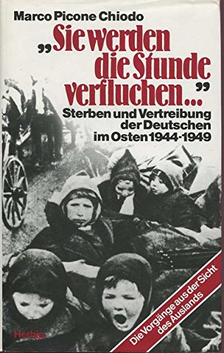 Beispielbild fr Sie werden die Stunde verfluchen.". Sterben und Vertreibung der Deutschen im Osten 1944-1949. zum Verkauf von Neusser Buch & Kunst Antiquariat