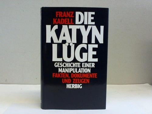 Beispielbild für Die Katyn Lüge: Geschichte einer Manipulation : Fakten, Dokumente und Zeugen zum Verkauf von das-moderne-von-gestern