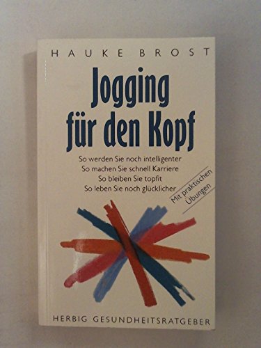 Imagen de archivo de Jogging fr den Kopf: So werden Sie noch intelligenter /So machen Sie schnell Karriere /So bleiben Sie topfit /So leben Sie noch glcklicher (Neues Bewusstsein) a la venta por Versandantiquariat Felix Mcke