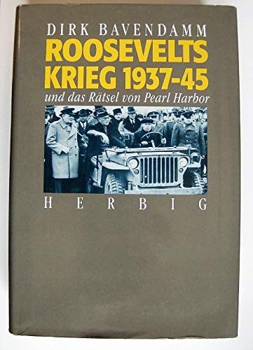 Roosevelts Krieg 1937 - 45 und das Rätsel von Pearl Harbor.