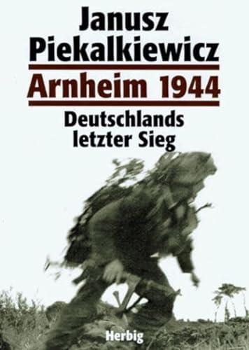 Arnheim 1944 Deutschlands letzter Sieg