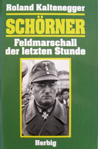 Stock image for Schrner - Feldmarschall der letzten Stunde for sale by Bernhard Kiewel Rare Books