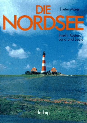 Stock image for Die Nordsee. Inseln, Ksten, Land und Leute for sale by medimops