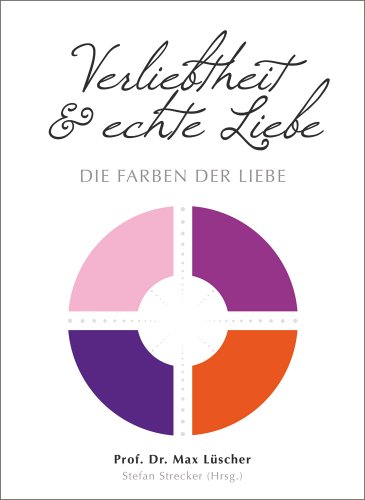 Beispielbild fr Die Farben der Liebe. Verliebtheit und echte Liebe. Mit neuem Farbtest zur Beurteilung des erotischen Erlebens. zum Verkauf von medimops