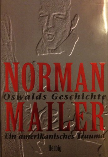 Oswalds Geschichte. Der Fall Lee Harvey Oswald. Ein amerikanischer Traum. Leinen mit Schutzumschlag - Norman Mailer