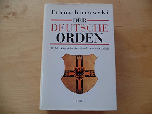 Beispielbild fr Der Deutsche Orden. 800 Jahre Geschichte einer ritterlichen Gemeinschaft zum Verkauf von medimops