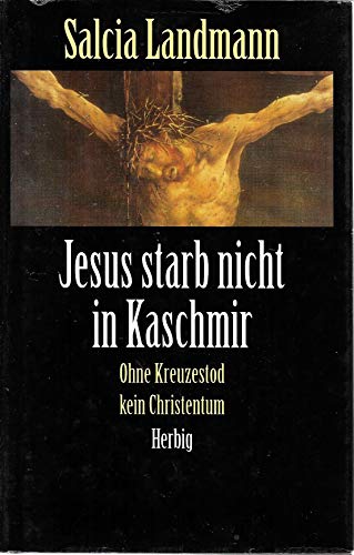 Beispielbild für Jesus starb nicht in Kaschmir. Ohne Kreuzestod kein Christentum zum Verkauf von medimops