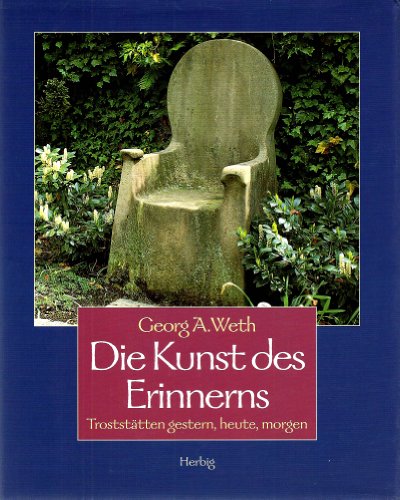 die kunst des erinnerns. troststätten gestern, heute, morgen.