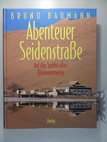 Stock image for Abenteuer Seidenstra e. Auf den Spuren alter Karawanenwege. for sale by Bookmans
