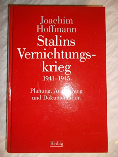 Beispielbild fr Stalins Vernichtungskrieg 1941-1945: Planung, Ausfhrung und Dokumentation zum Verkauf von medimops