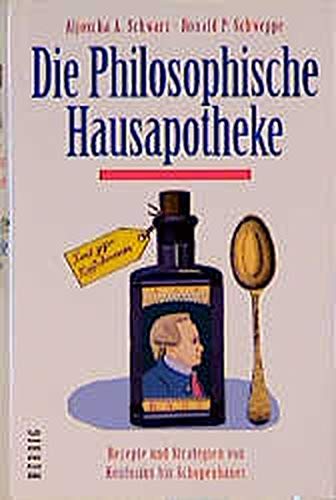 9783776620849: Die philosophische Hausapotheke: Rezepte und Strategien von Konfuzius bis Schoppenhauer