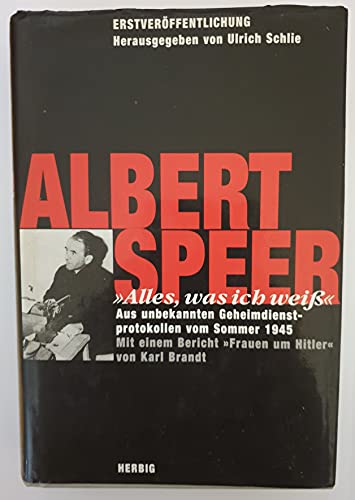 9783776620924: "Albert Speer Alles, was ich weiss Aus unbekannten Geheimdienstprotokollen vom Sommer 1945. ; Mit einem Bericht Frauen um Hitler von Karl Brandt."