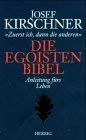 9783776621129: Die Egoisten- Bibel. "Zuerst ich, dann die anderen". Anleitung frs Leben
