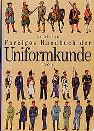 9783776621440: Farbiges Handbuch der Uniformkunde. Kntel ; Sieg. Mit 1400 farb. Uniformdarst. nach Zeichn. von und Herbert Kntel d.J. und 200 Detailzeichn. von Hermann Selzer