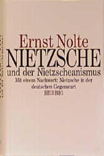 Nietzsche und der ' Nietzscheanismus': Mit einem Nachwort: 'Nietzsche in der deutschen Gegenwart' (9783776621532) by Ernst Nolte