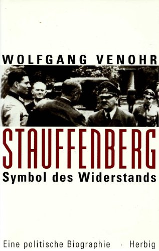 Stauffenberg: Symbol des Widerstandes : eine politische Biographie (German Edition) (9783776621563) by Venohr, Wolfgang