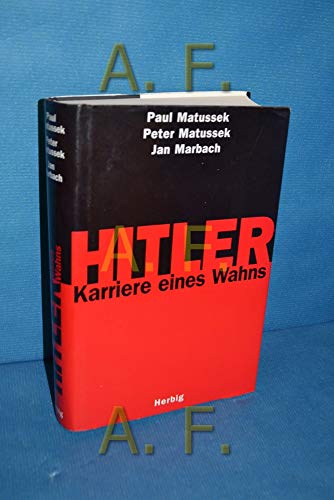 Beispielbild fr Hitler : Karriere eines Wahns. Paul Matussek ; Peter Matussek ; Jan Marbach zum Verkauf von Versandantiquariat Schfer