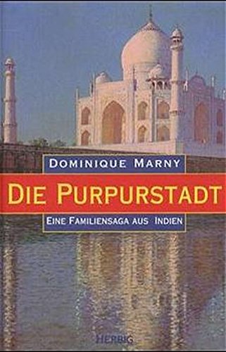 Die Purpurstadt: Eine Familiensaga aus Indien - Dominique Marny