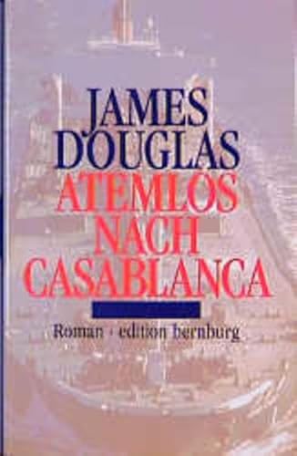 Atemlos nach Casablanca. Roman. (9783776622058) by Douglas, James