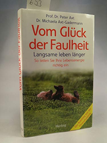 9783776622140: Vom Glck der Faulheit. Lebensenergie richtig einteilen.