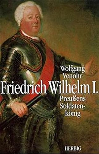 Friedrich Wilhelm I: Preußens Soldatenkönig (ISBN 9068310313)