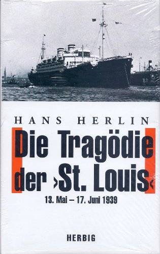 Die Tragödie der "St. Louis" : 13. Mai - 17. Juni 1939 ; mit Dokumenten.