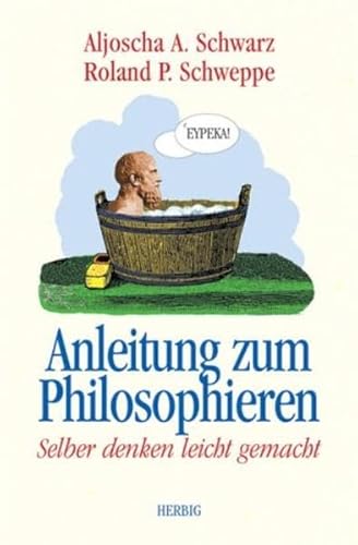 Beispielbild fr Anleitung zum Philosophieren: Selber denken leicht gemacht zum Verkauf von Buchstube Tiffany