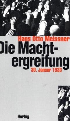 Beispielbild fr Die Machtergreifung. 30. Januar 1933 von Meissner, Hans-Otto zum Verkauf von Nietzsche-Buchhandlung OHG