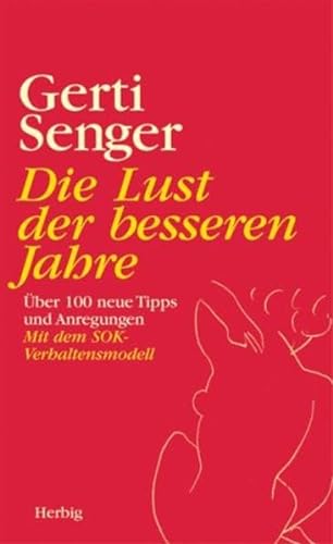 Stock image for Die Lust der besseren Jahre: ber 100 neue Tipps und Anregungen. Mit dem SOK-Verhaltensmodell for sale by medimops