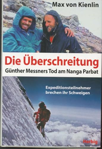 Imagen de archivo de Die  berschreitung. Günther Messners Tod am Nanga Parbat. Expeditionsteilnehmer brechen ihr Schweigen. a la venta por Edmonton Book Store