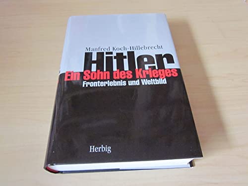 Hiler - Ein Sohn des Krieges. Fronterlebnis und Weltbild