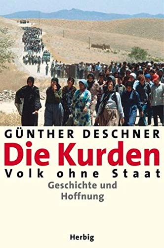 Die Kurden : Volk ohne Staat ; Geschichte und Hoffnung. - Günther Deschner