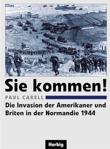 9783776623680: Sie Kommen! Die Invasion der Amerikaner und Briten in der Normandie 1944