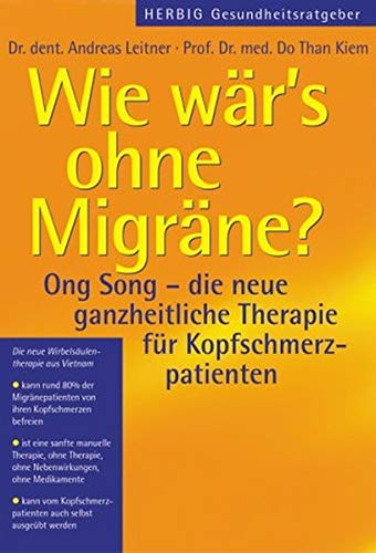 Imagen de archivo de Wie wr's ohne Migrne: Ong Song- die neue ganzheitliche Therapie fr Kopfschmerzpatienten a la venta por medimops