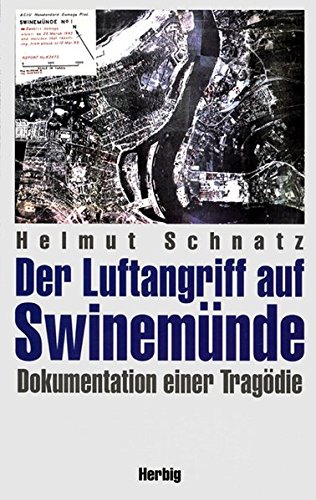 Der Luftangriff auf Swinemünde. Dokumentation einer Tragödie. - SCHNATZ, H.,