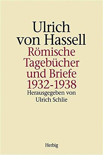 Römische Tagebücher und Briefe 1932-1938 - Hassel, Ulrich von und Ulrich Schlie