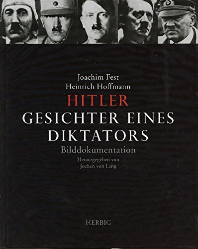 Stock image for Hitler : Gesichter eines Diktators ; Bilddokumentation. Joachim Fest/Heinrich Hoffmann. Hrsg. von Jochen Lang for sale by Antiquariat Johannes Hauschild