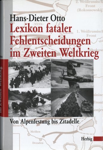 Beispielbild fr Lexikon fataler Fehlentscheidungen im Zweiten Weltkrieg: Von Alpenfestung bis Zitadelle zum Verkauf von medimops