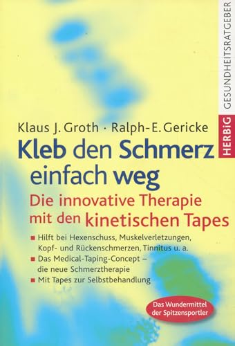 Kleb den Schmerz einfach weg: Die innovative Therapie mit den kinetischen Tapes - Groth, Klaus J., Gericke, Ralph-E.