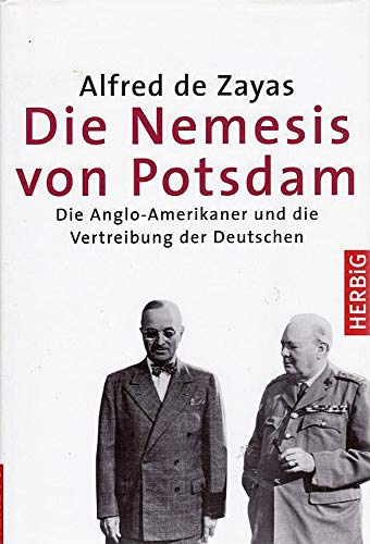 Stock image for Die Nemesis von Potsdam: Die Anglo-Amerikaner und die Vertreibung der Deutschen for sale by medimops