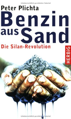 Benzin aus Sand: Die Silan-Revolution - Plichta Peter