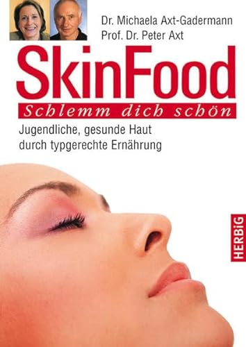 9783776624663: Skin Food: Schlemm dich schn. Jugendliche, gesunde Haut durch typgerechte Ernhrung