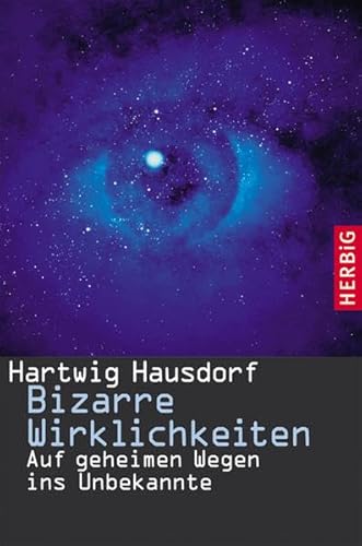 Beispielbild fr Bizarre Wirklichkeiten. Auf geheimen Wegen ins Unbekannte. Mit 36 Fotos und 2 Abbildungen. zum Verkauf von Antiquariat Frank Dahms