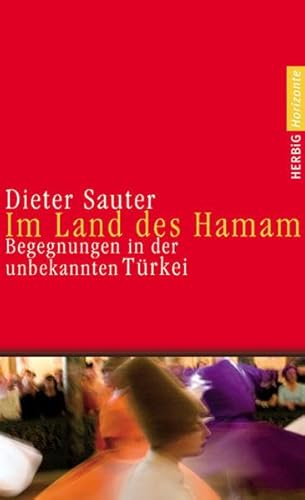 Beispielbild fr Im Land des Hamam: Begegnungen in der unbekannten Trkei zum Verkauf von Der Bcher-Br