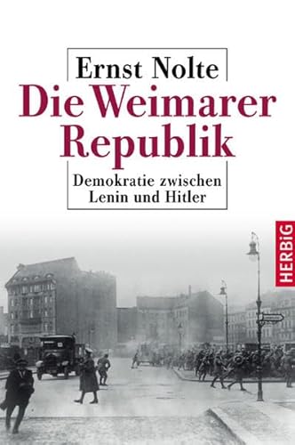 Die Weimarer Republik. Demokratie zwischen Lenin und Hitler. - Nolte, Ernst